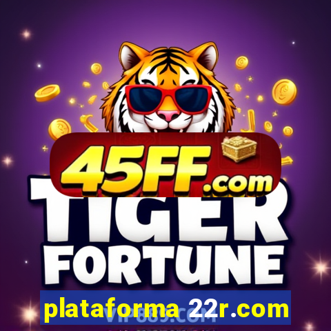 plataforma 22r.com